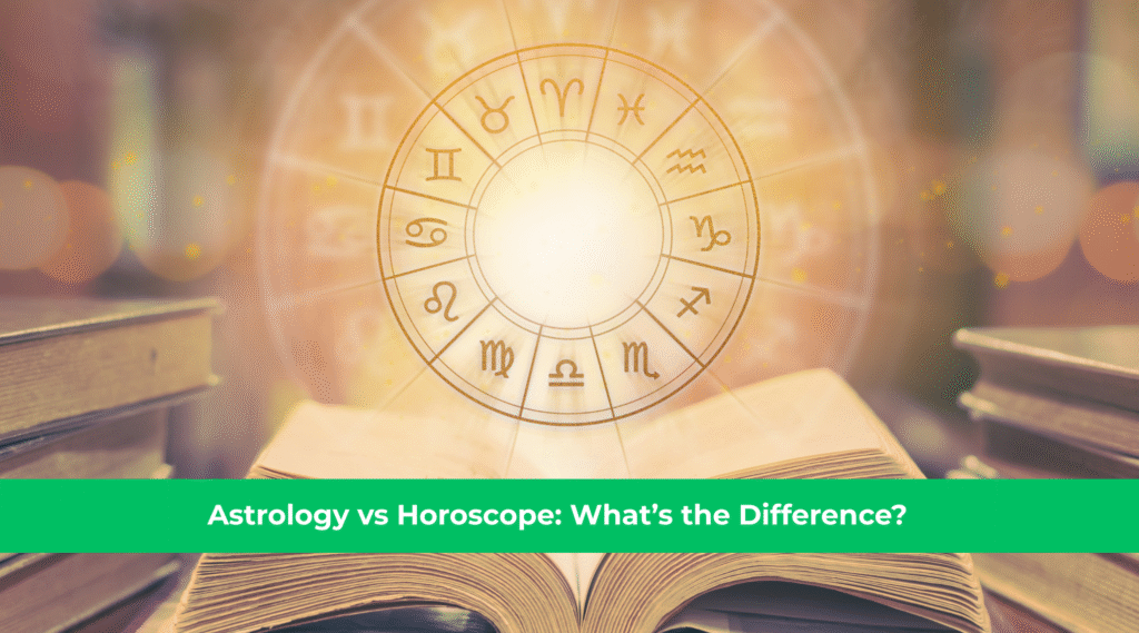 Astrology vs Horoscope What’s the Difference