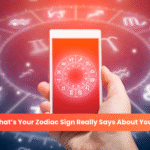 What’s Your Zodiac Sign Really Says About You