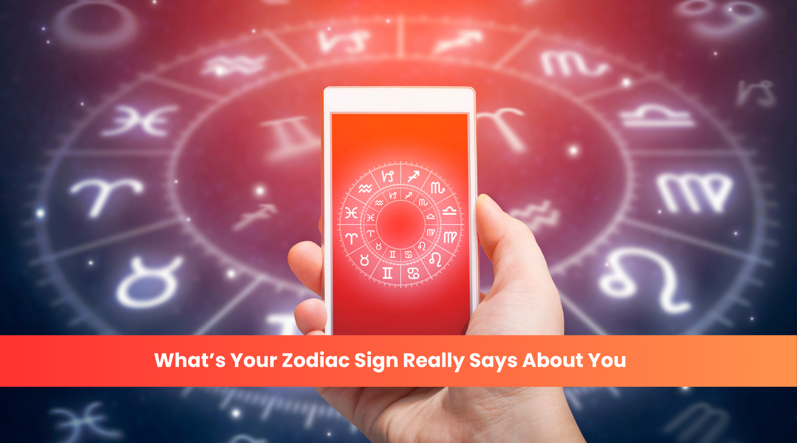 What’s Your Zodiac Sign Really Says About You