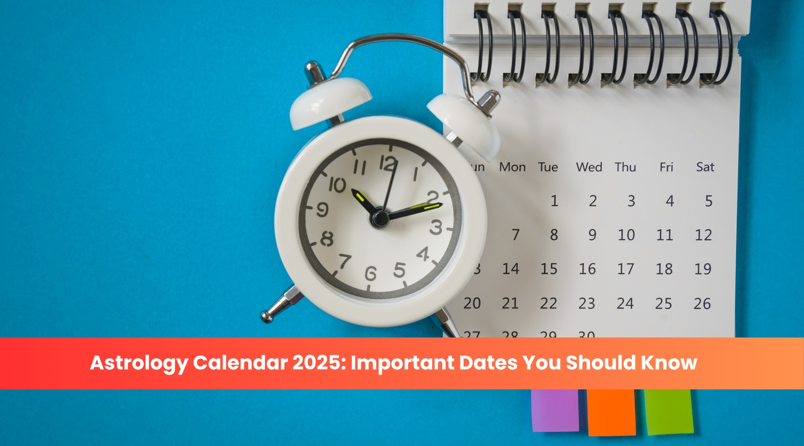Astrology Calendar 2025_ Important Dates You Should Know
