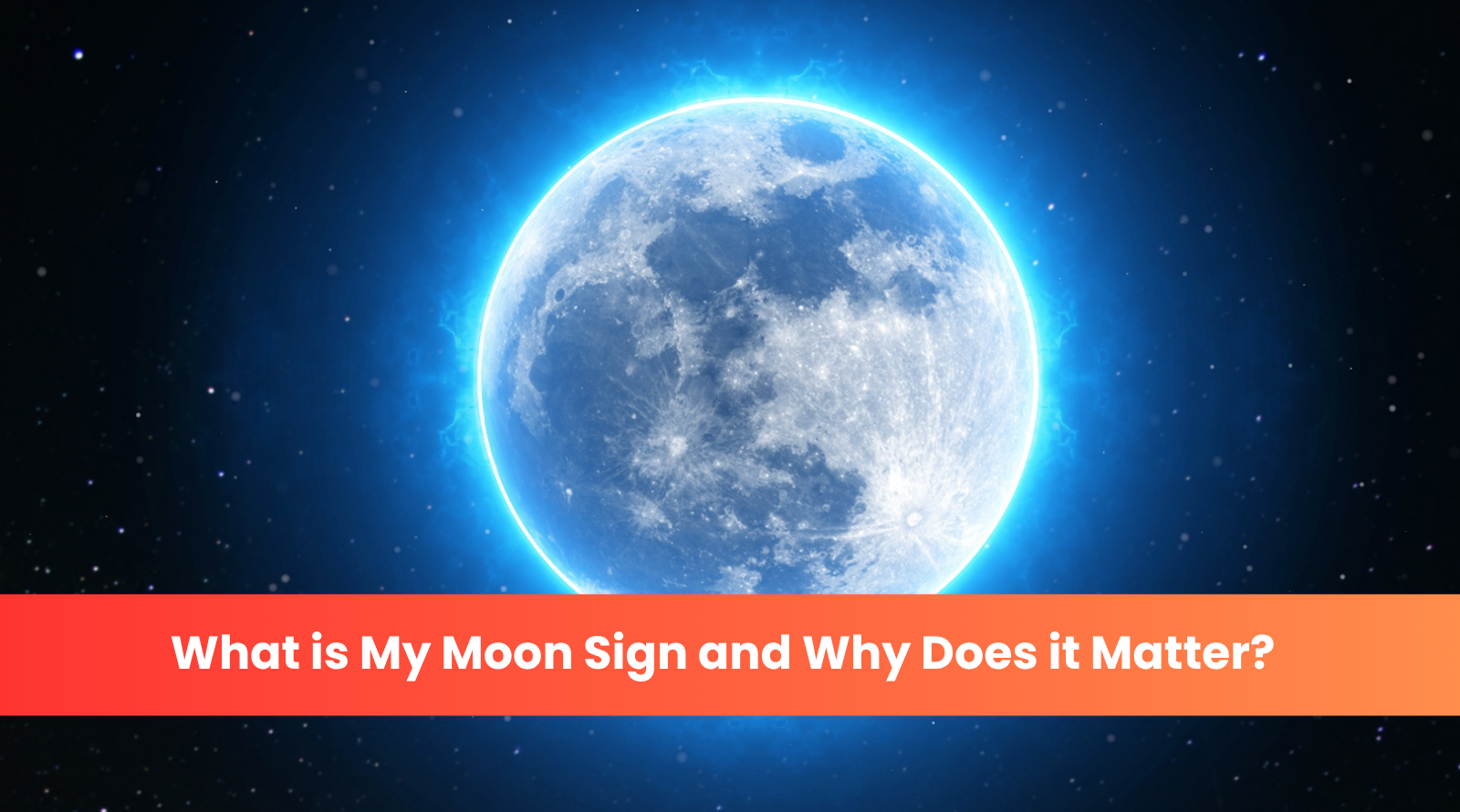 What is My Moon Sign and Why Does it Matter